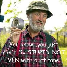 can't_Fix_Stupid_with_duct_Tape