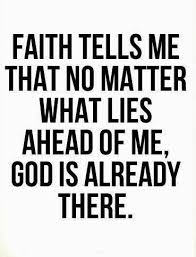 faith_says_god_is_already_there
